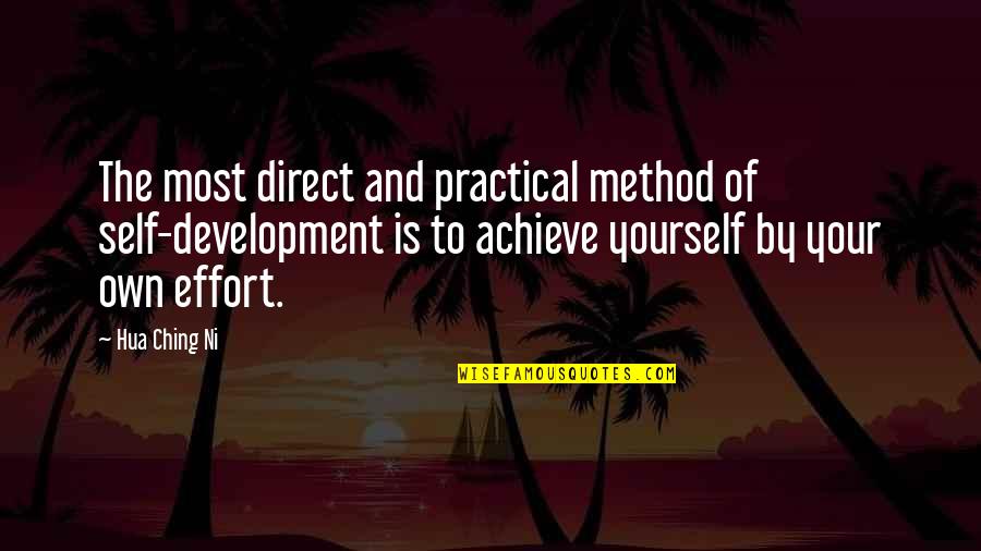 Effort Quotes By Hua Ching Ni: The most direct and practical method of self-development