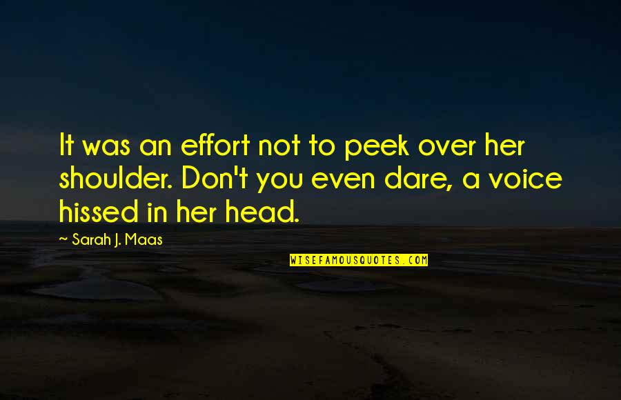 Effort Quotes By Sarah J. Maas: It was an effort not to peek over