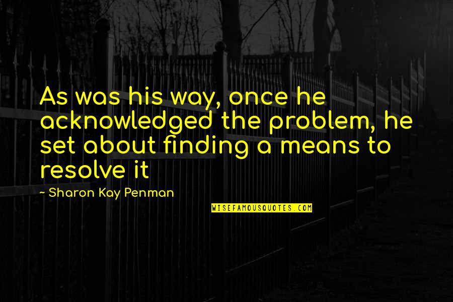 Effortless Relationship Quotes By Sharon Kay Penman: As was his way, once he acknowledged the