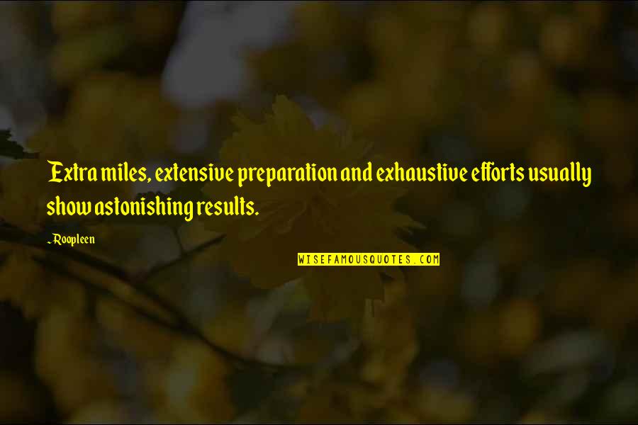 Efforts And Success Quotes By Roopleen: Extra miles, extensive preparation and exhaustive efforts usually