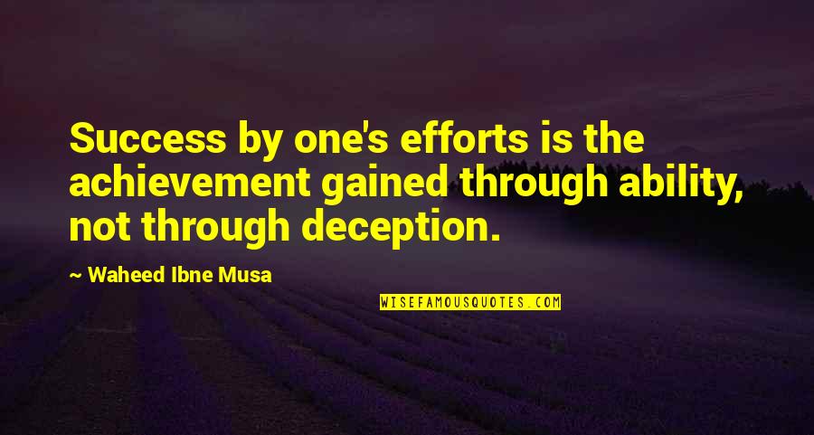 Efforts And Success Quotes By Waheed Ibne Musa: Success by one's efforts is the achievement gained