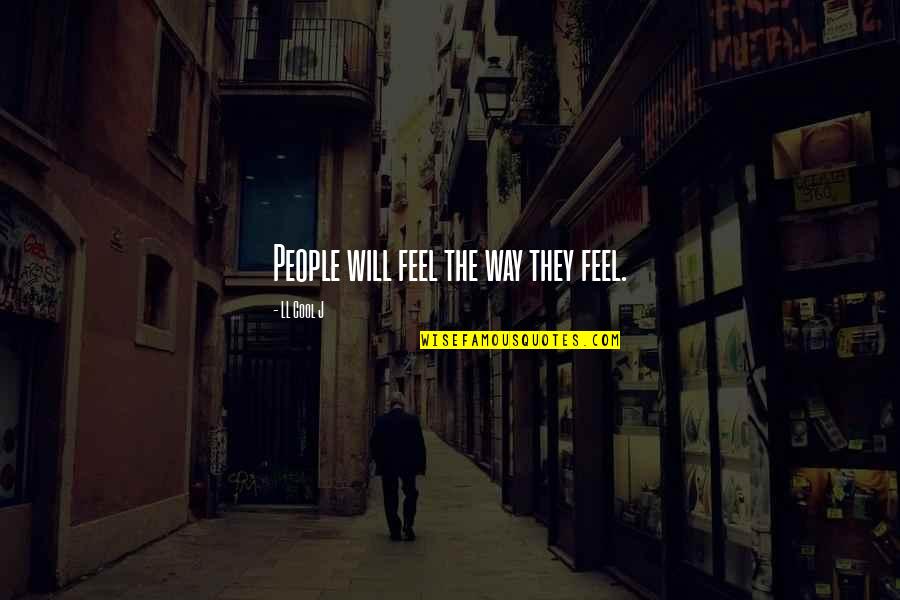 Efforts In Love Quotes By LL Cool J: People will feel the way they feel.