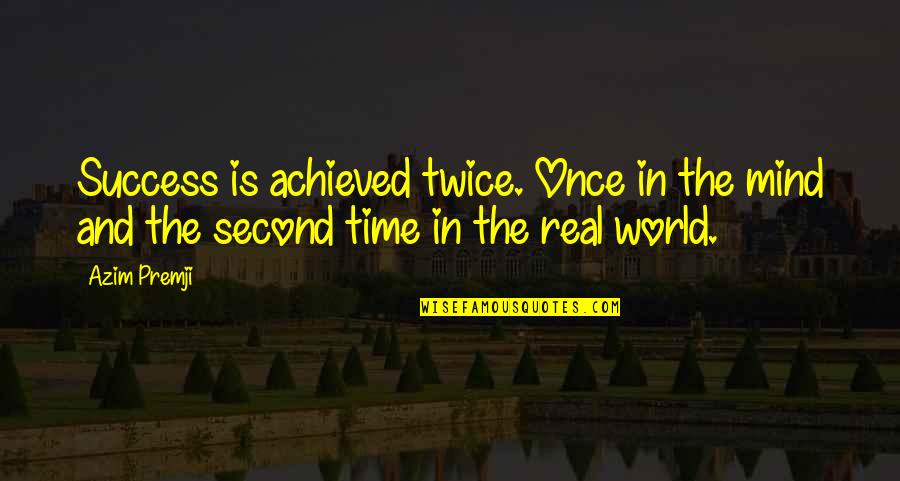 Effrayer Quotes By Azim Premji: Success is achieved twice. Once in the mind