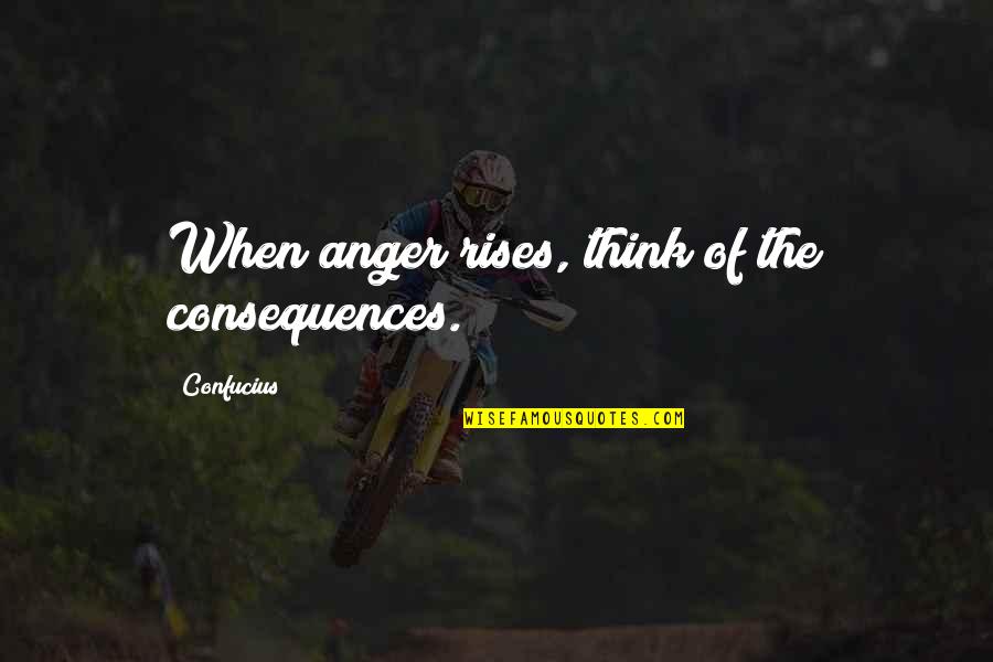 Effrem Cochran Quotes By Confucius: When anger rises, think of the consequences.