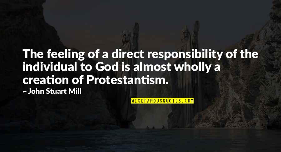 Effroi Def Quotes By John Stuart Mill: The feeling of a direct responsibility of the