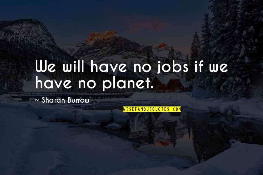 Effroi Def Quotes By Sharan Burrow: We will have no jobs if we have