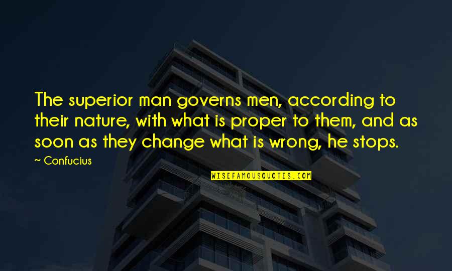 Effron White Quotes By Confucius: The superior man governs men, according to their Effron White Quotes By Confucius: The superior man governs men, according to their