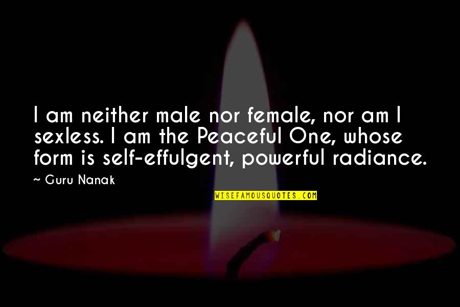 Effulgent Quotes By Guru Nanak: I am neither male nor female, nor am