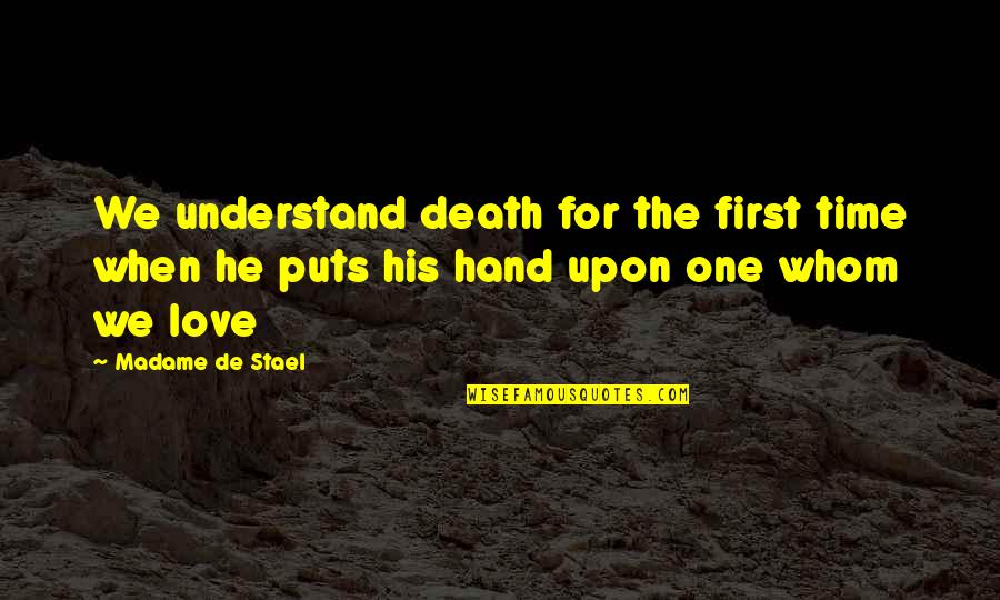 Efik D Aferovic Quotes By Madame De Stael: We understand death for the first time when Efik D Aferovic Quotes By Madame De Stael: We understand death for the first time when