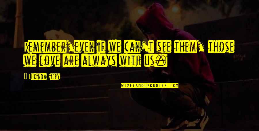 Efimera In English Quotes By Lucinda Riley: Remember,even if we can't see them, those we
