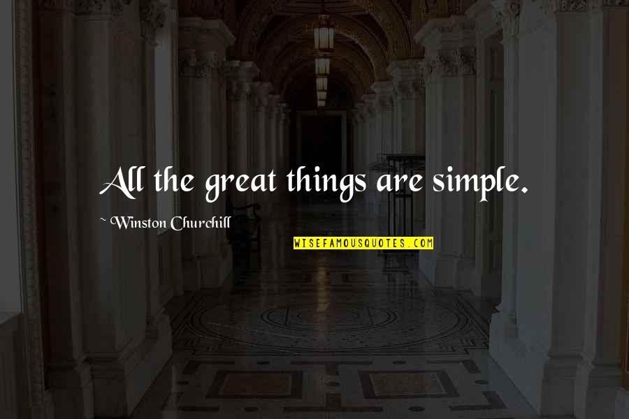 Efiong Sam Quotes By Winston Churchill: All the great things are simple.