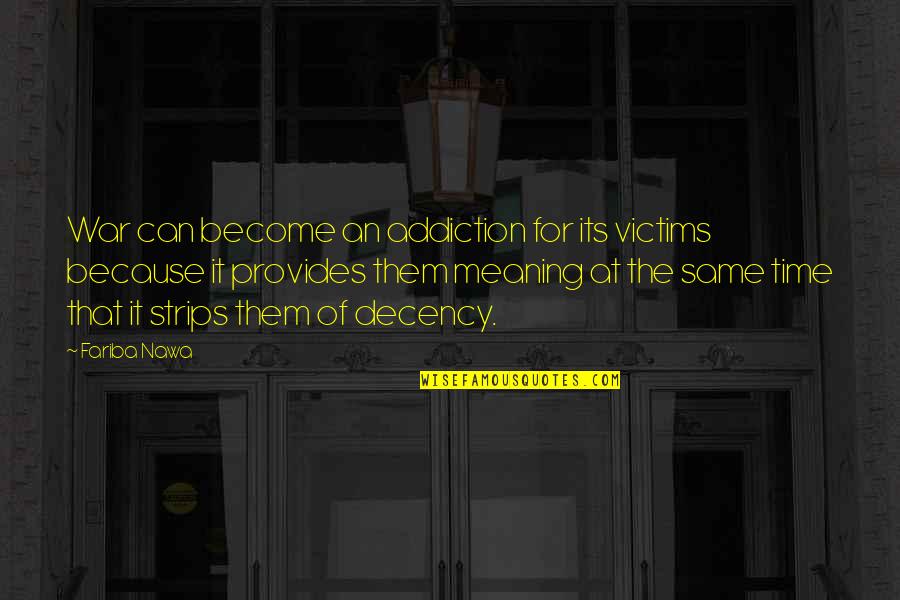 Efortul Unitar Quotes By Fariba Nawa: War can become an addiction for its victims