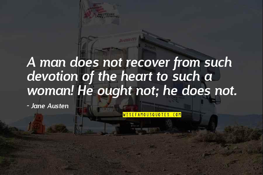 Efrafan Quotes By Jane Austen: A man does not recover from such devotion