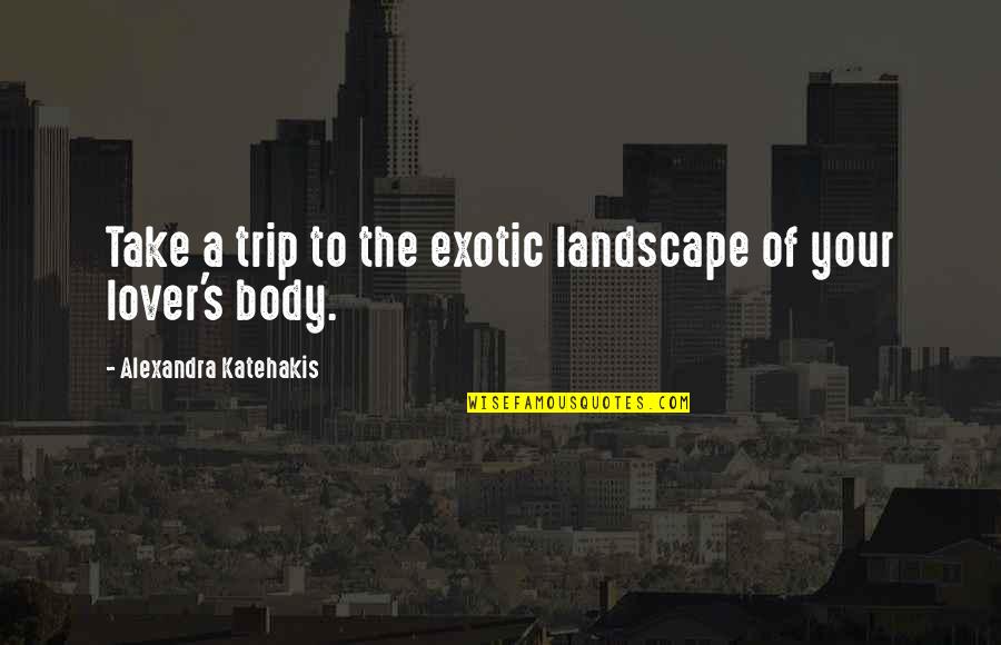 Efrain's Secret Quotes By Alexandra Katehakis: Take a trip to the exotic landscape of