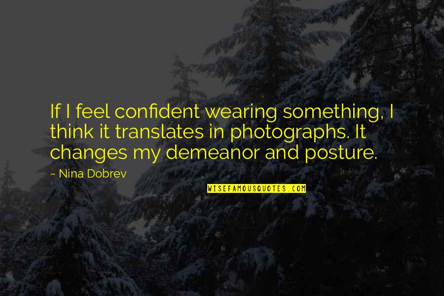 Efrat Crib Quotes By Nina Dobrev: If I feel confident wearing something, I think Efrat Crib Quotes By Nina Dobrev: If I feel confident wearing something, I think