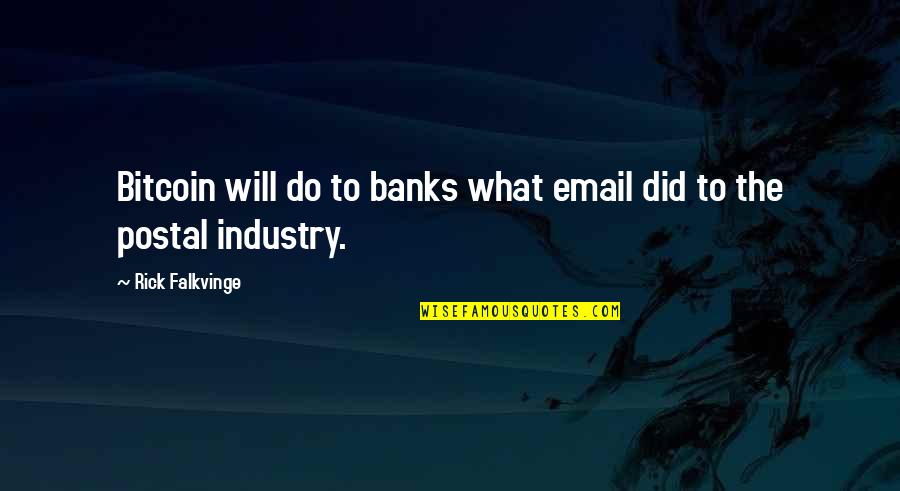 Efrat Crib Quotes By Rick Falkvinge: Bitcoin will do to banks what email did Efrat Crib Quotes By Rick Falkvinge: Bitcoin will do to banks what email did