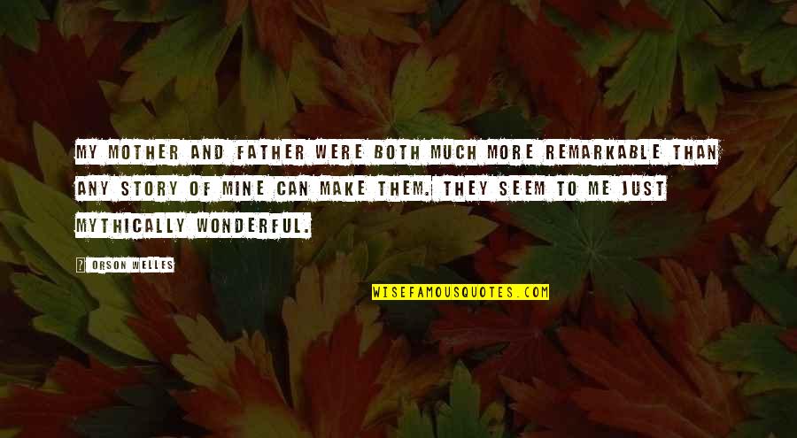 Efrat Surasky Quotes By Orson Welles: My mother and father were both much more Efrat Surasky Quotes By Orson Welles: My mother and father were both much more