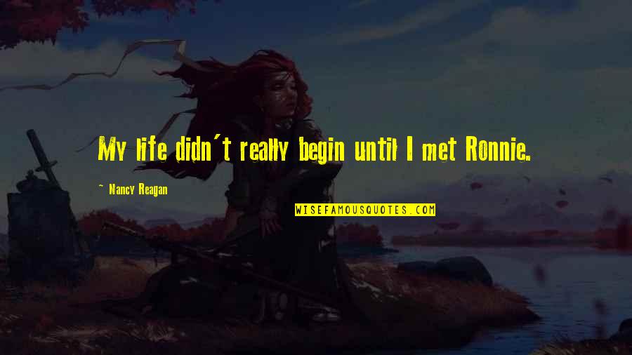 Efrons 2 Quotes By Nancy Reagan: My life didn't really begin until I met