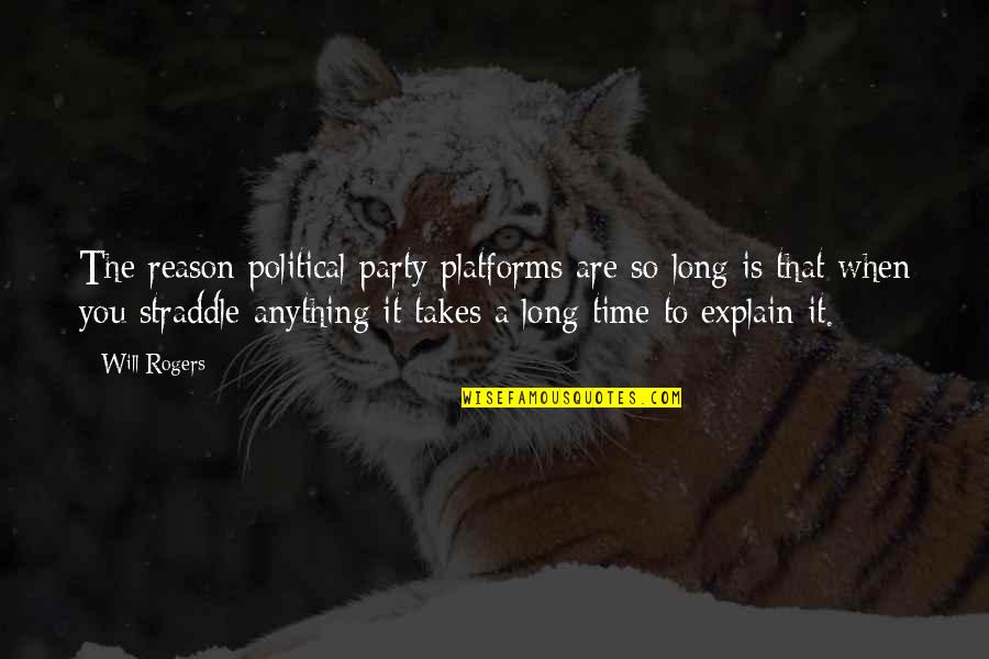 Efrosinya Melnik Quotes By Will Rogers: The reason political party platforms are so long