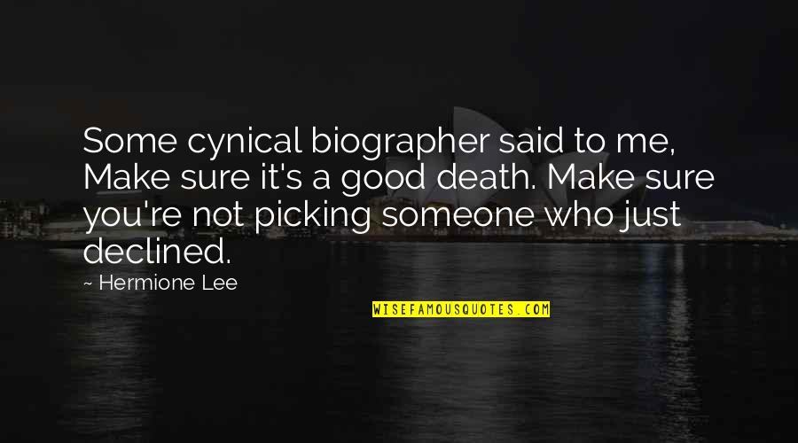 Efrosyni Daskalakis Quotes By Hermione Lee: Some cynical biographer said to me, Make sure Efrosyni Daskalakis Quotes By Hermione Lee: Some cynical biographer said to me, Make sure