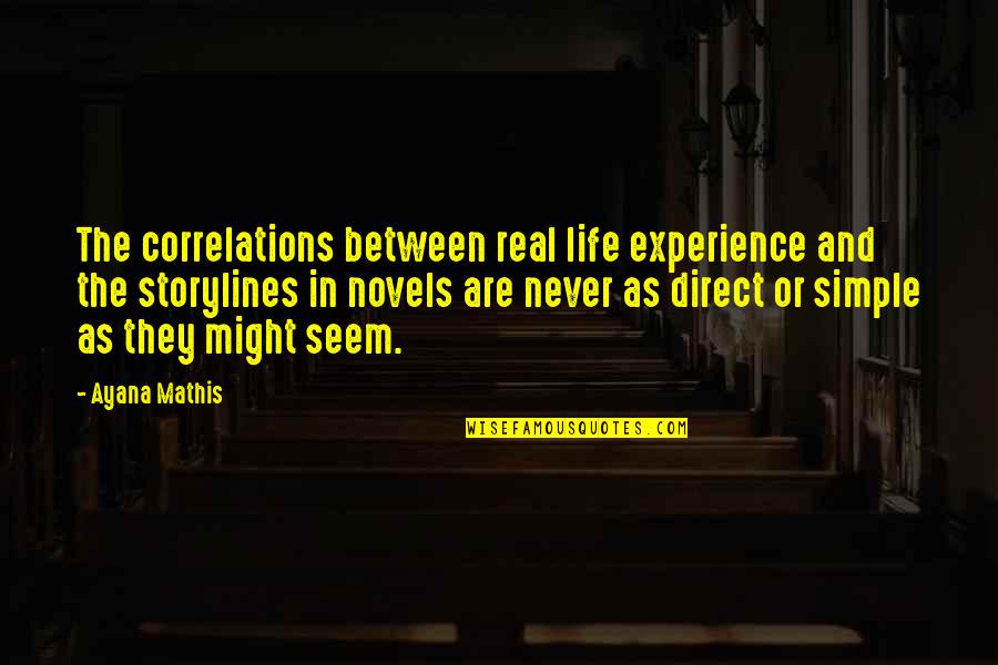 Efstathia Kyriakopoulos Quotes By Ayana Mathis: The correlations between real life experience and the Efstathia Kyriakopoulos Quotes By Ayana Mathis: The correlations between real life experience and the