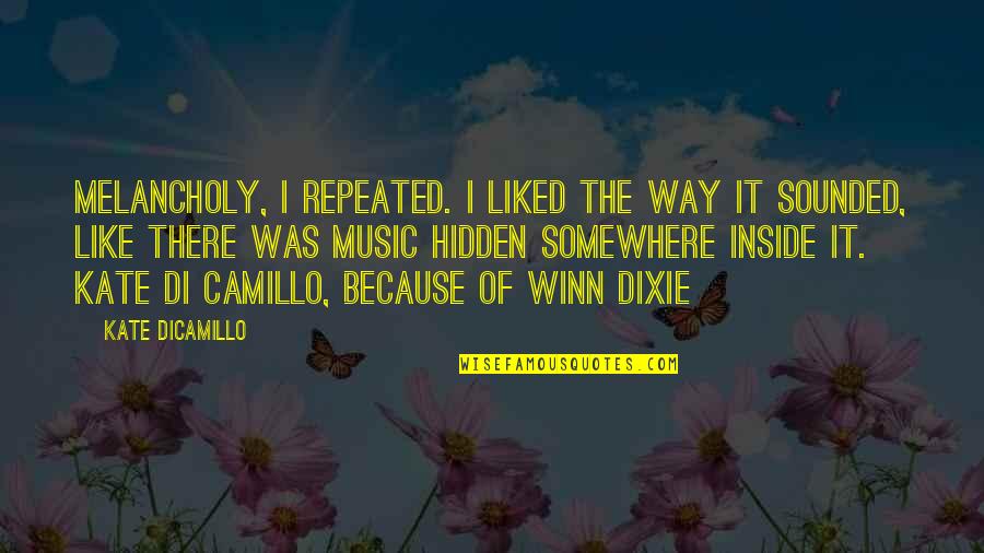 Efstathia Kyriakopoulos Quotes By Kate DiCamillo: Melancholy, I repeated. I liked the way it Efstathia Kyriakopoulos Quotes By Kate DiCamillo: Melancholy, I repeated. I liked the way it