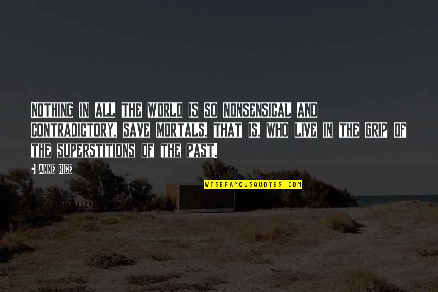 Efstathiadis Quotes By Anne Rice: Nothing in all the world is so nonsensical Efstathiadis Quotes By Anne Rice: Nothing in all the world is so nonsensical