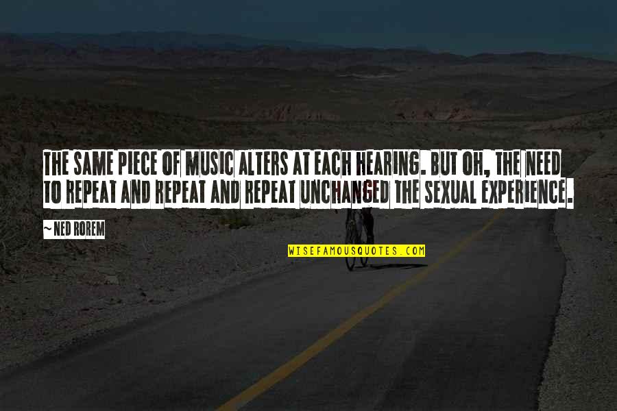 Eftermiddagen Quotes By Ned Rorem: The same piece of music alters at each Eftermiddagen Quotes By Ned Rorem: The same piece of music alters at each