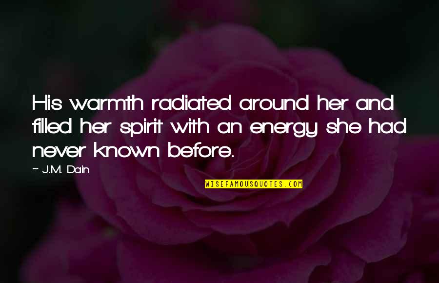 Eftos Quotes By J.M. Dain: His warmth radiated around her and filled her