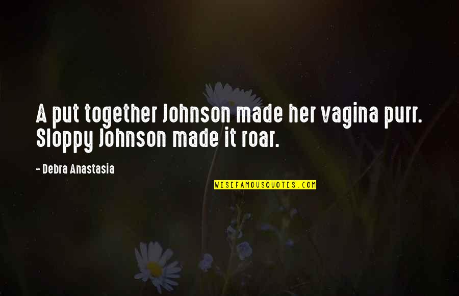 Eftychia Clothing Quotes By Debra Anastasia: A put together Johnson made her vagina purr.