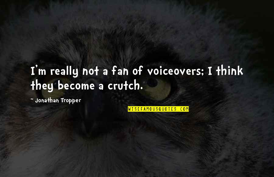 Eftychia Clothing Quotes By Jonathan Tropper: I'm really not a fan of voiceovers; I