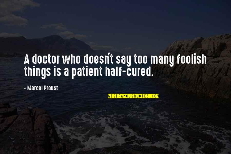 Egadi Quotes By Marcel Proust: A doctor who doesn't say too many foolish