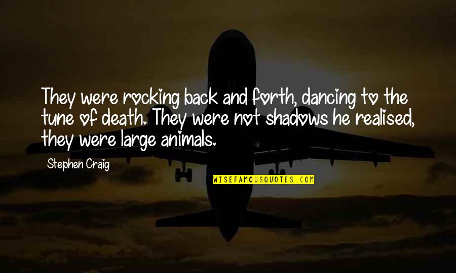 Egalitarianism Synonyms Quotes By Stephen Craig: They were rocking back and forth, dancing to Egalitarianism Synonyms Quotes By Stephen Craig: They were rocking back and forth, dancing to