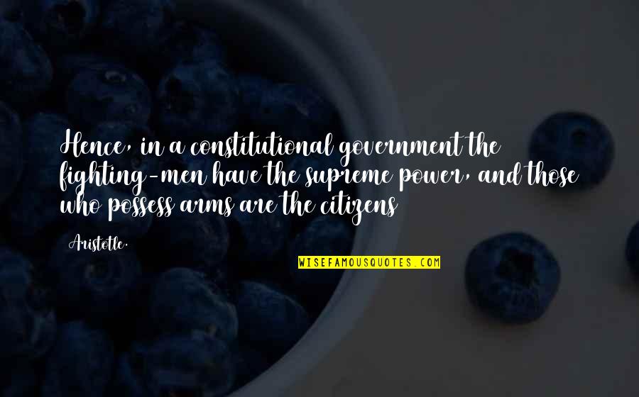 Egbuna John Quotes By Aristotle.: Hence, in a constitutional government the fighting-men have
