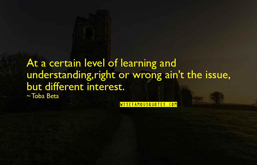 Egede In Udi Quotes By Toba Beta: At a certain level of learning and understanding,right
