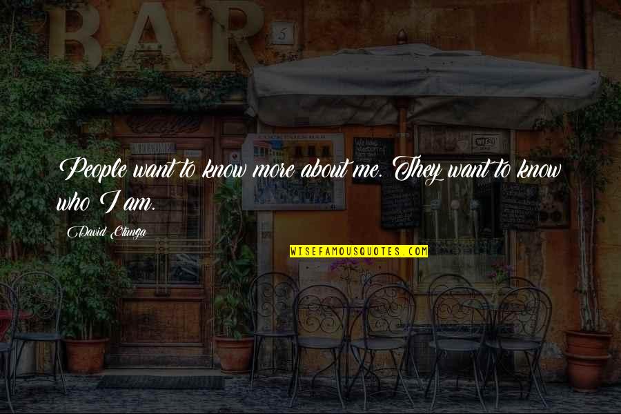Egelsee Luis Quotes By David Otunga: People want to know more about me. They