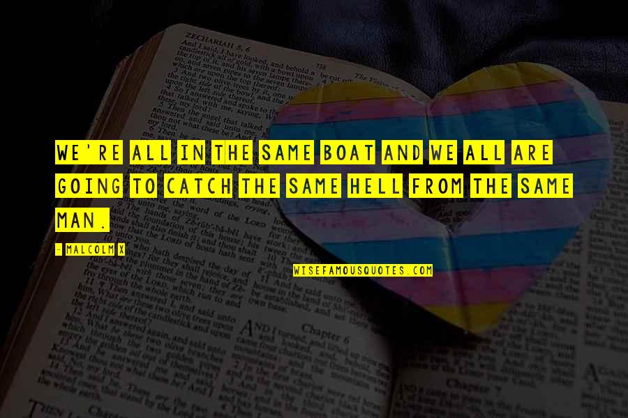 Egendoerfer Power Quotes By Malcolm X: We're all in the same boat and we Egendoerfer Power Quotes By Malcolm X: We're all in the same boat and we