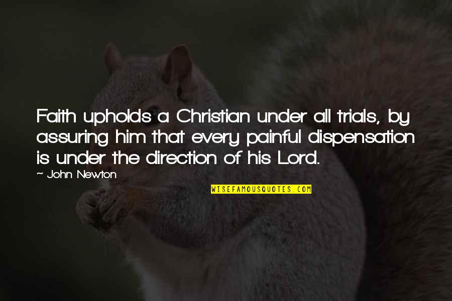 Egeo Mar Quotes By John Newton: Faith upholds a Christian under all trials, by Egeo Mar Quotes By John Newton: Faith upholds a Christian under all trials, by