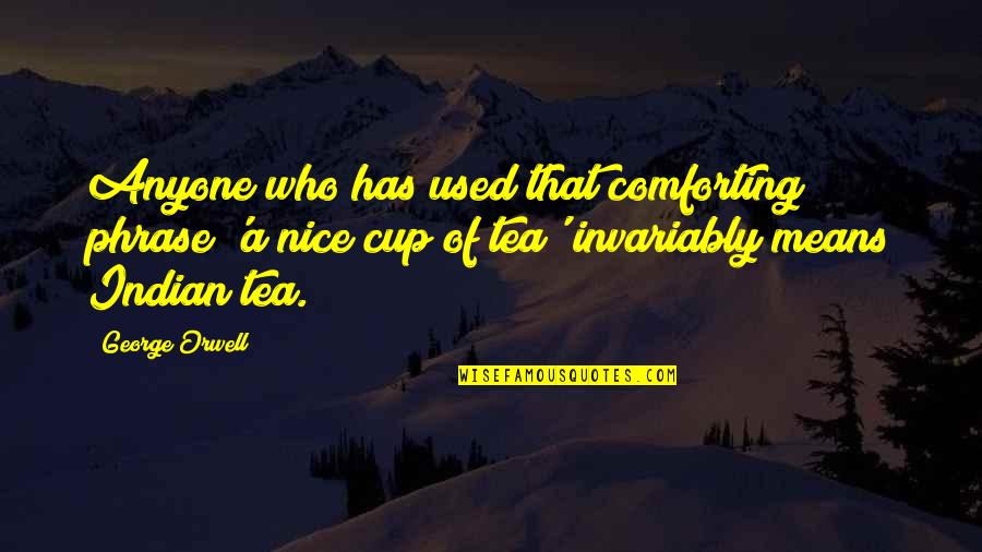 Egerek Quotes By George Orwell: Anyone who has used that comforting phrase 'a Egerek Quotes By George Orwell: Anyone who has used that comforting phrase 'a