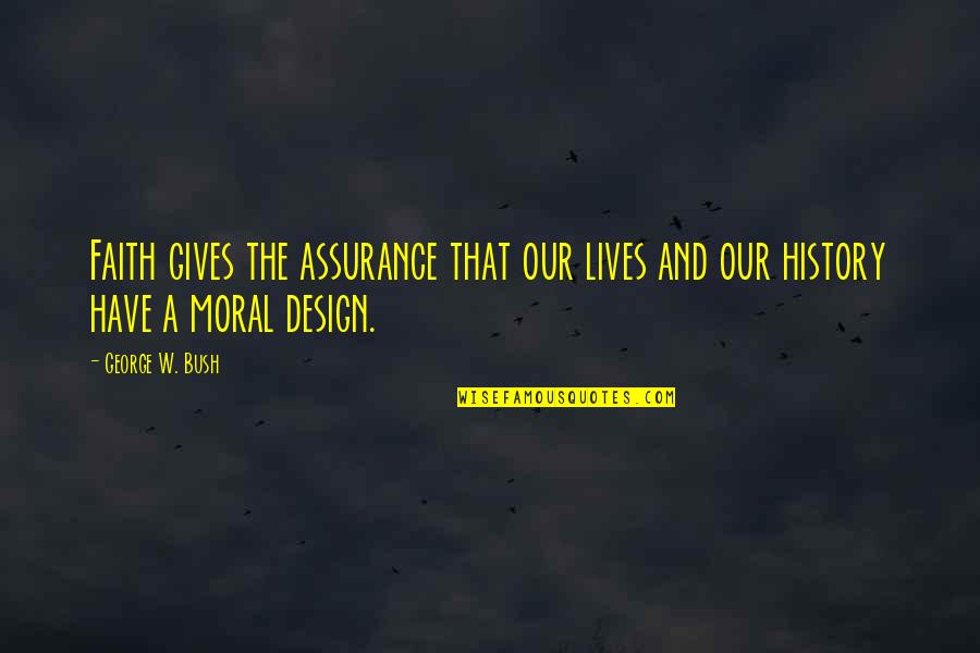 Egermann Paperweights Quotes By George W. Bush: Faith gives the assurance that our lives and