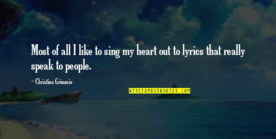 Egeskov Gods Quotes By Christina Grimmie: Most of all I like to sing my Egeskov Gods Quotes By Christina Grimmie: Most of all I like to sing my