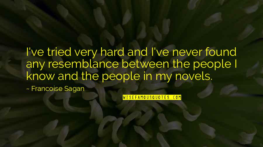 Egg Shaped Quotes By Francoise Sagan: I've tried very hard and I've never found Egg Shaped Quotes By Francoise Sagan: I've tried very hard and I've never found