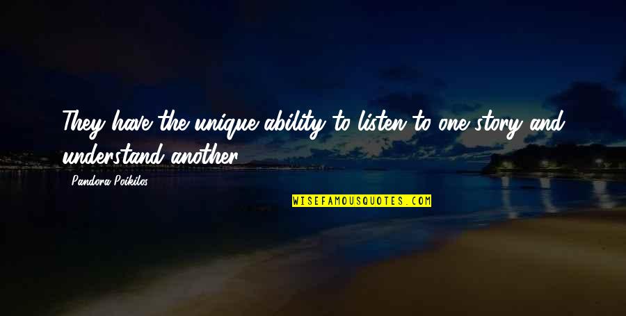 Egg Shaped Quotes By Pandora Poikilos: They have the unique ability to listen to Egg Shaped Quotes By Pandora Poikilos: They have the unique ability to listen to
