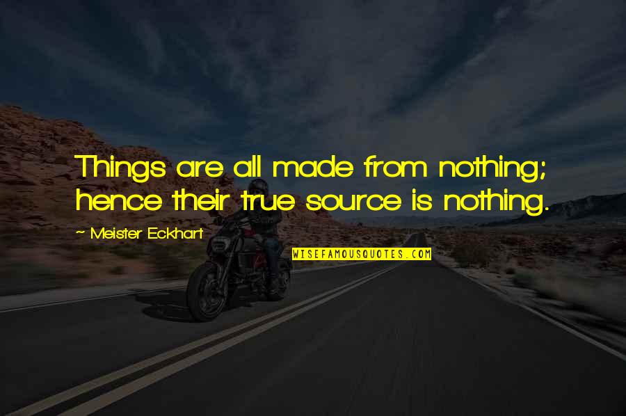 Egg Shell Quotes By Meister Eckhart: Things are all made from nothing; hence their