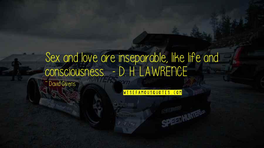 Egg Shen Quotes By David Givens: Sex and love are inseparable, like life and