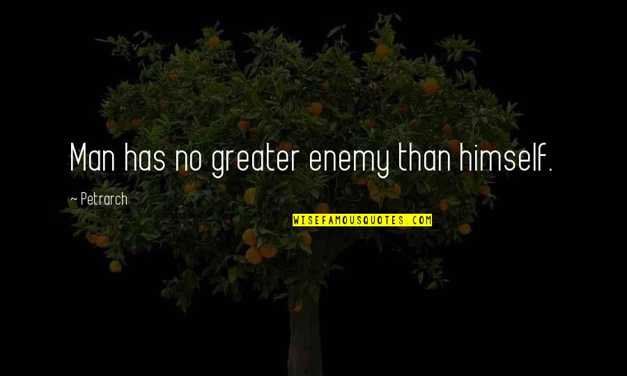 Eggcups Quotes By Petrarch: Man has no greater enemy than himself. Eggcups Quotes By Petrarch: Man has no greater enemy than himself.