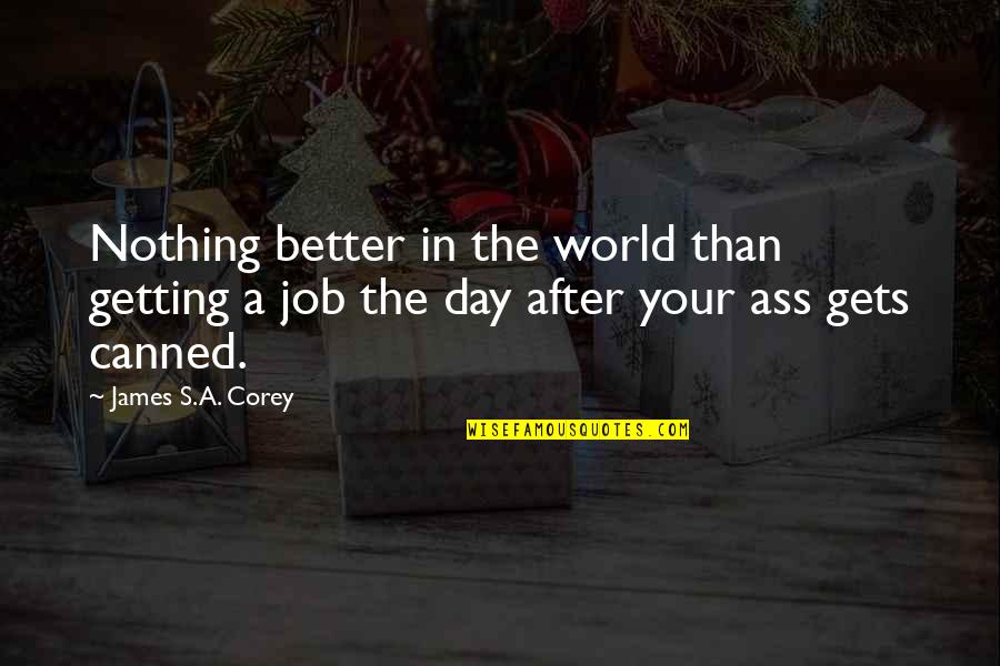 Egged Quotes By James S.A. Corey: Nothing better in the world than getting a Egged Quotes By James S.A. Corey: Nothing better in the world than getting a