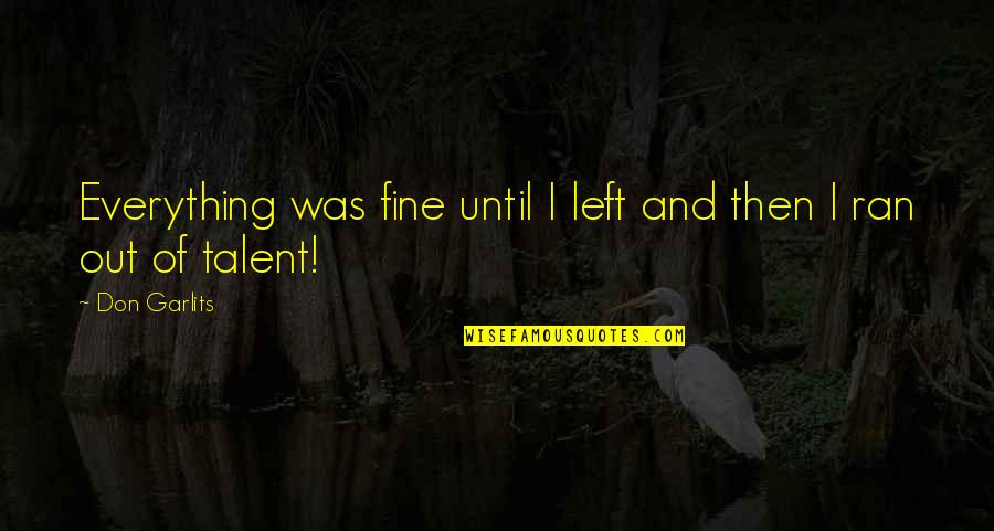 Eggemeyer Taxes Quotes By Don Garlits: Everything was fine until I left and then