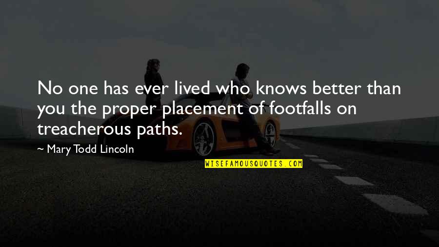 Egger Meats Quotes By Mary Todd Lincoln: No one has ever lived who knows better