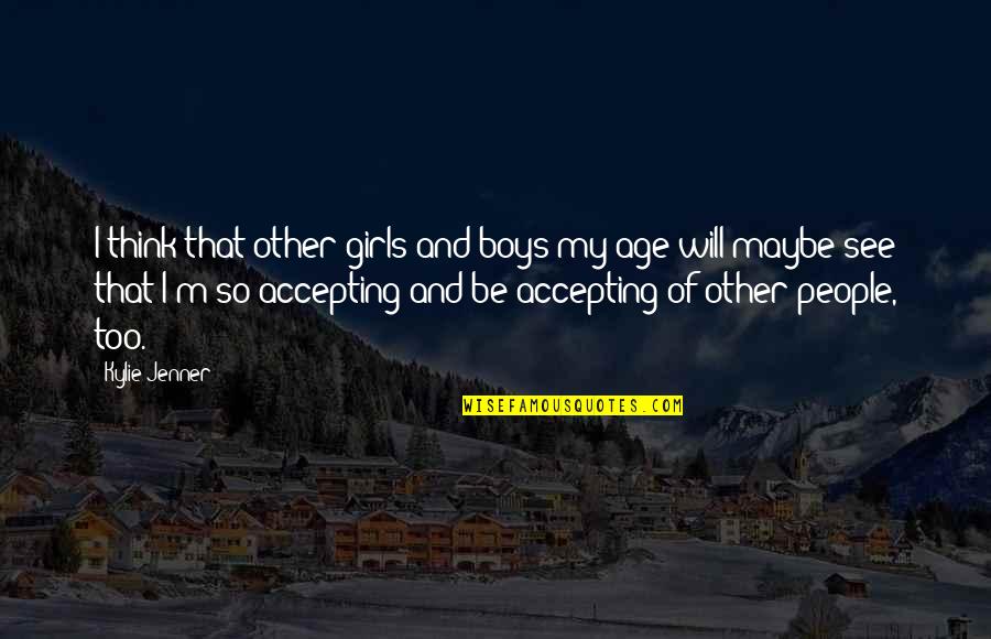 Eggland Eggs Quotes By Kylie Jenner: I think that other girls and boys my Eggland Eggs Quotes By Kylie Jenner: I think that other girls and boys my